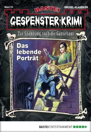 [Gespenster-Krimi-NEU 23] • Das lebende Porträt